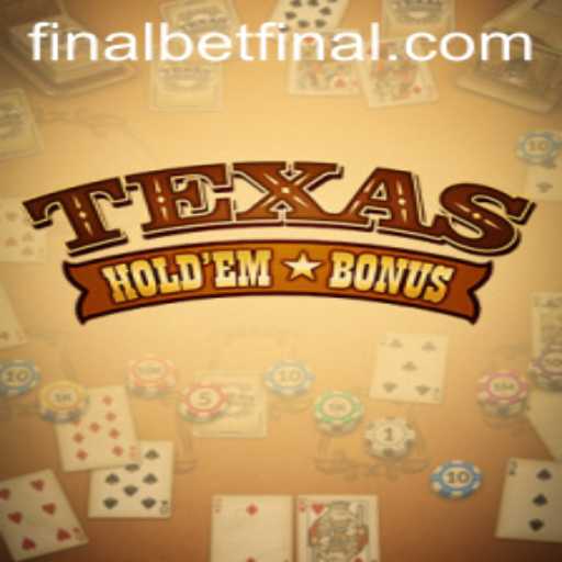Exploring Texas Hold'em Bonus and Betfinal: The Ultimate Poker Experience